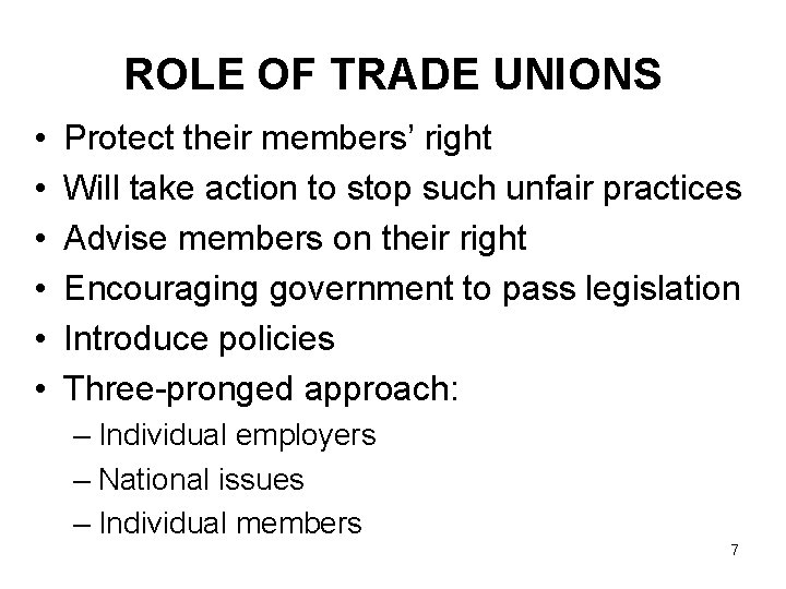 ROLE OF TRADE UNIONS • • • Protect their members’ right Will take action