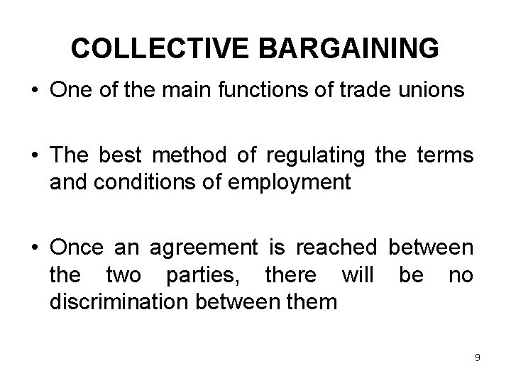 COLLECTIVE BARGAINING • One of the main functions of trade unions • The best