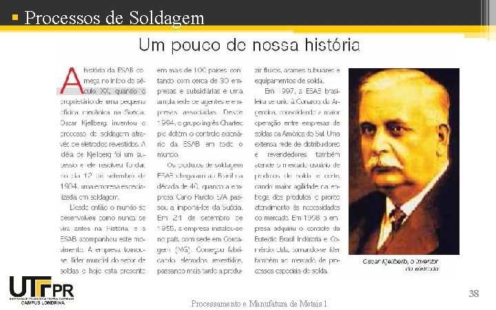 § Processos de Soldagem Processamento e Manufatura de Metais 1 38 