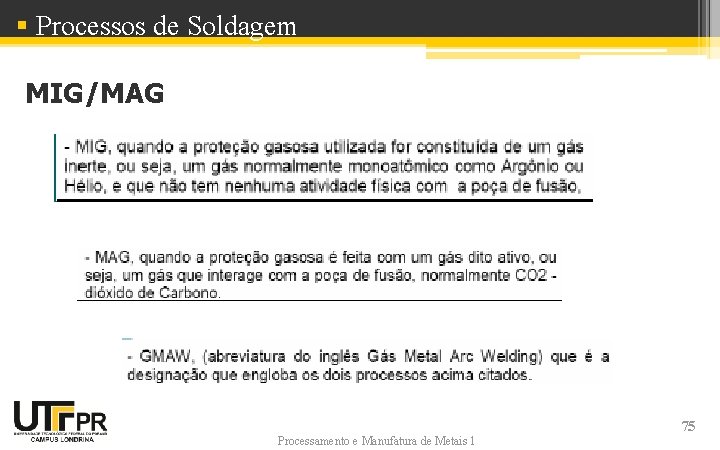 § Processos de Soldagem MIG/MAG Processamento e Manufatura de Metais 1 75 