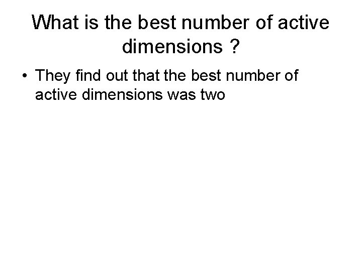 What is the best number of active dimensions ? • They find out that