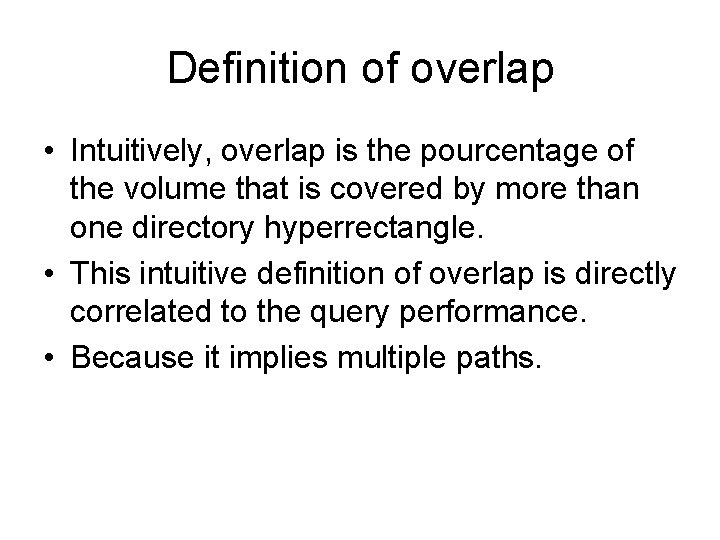 Definition of overlap • Intuitively, overlap is the pourcentage of the volume that is