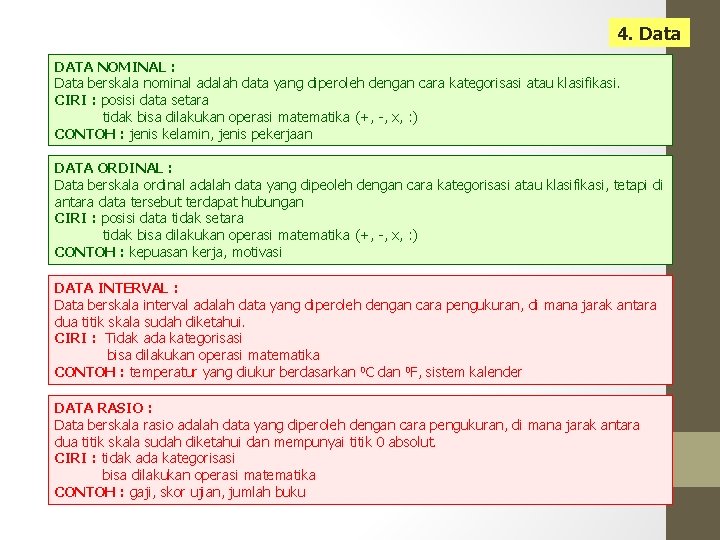 4. Data DATA NOMINAL : Data berskala nominal adalah data yang diperoleh dengan cara