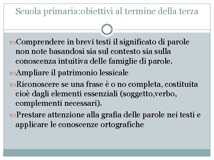 Scuola primaria: obiettivi al termine della terza Comprendere in brevi testi il significato di