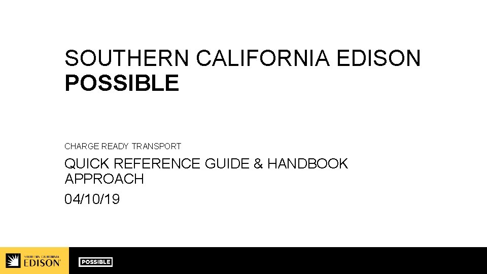 SOUTHERN CALIFORNIA EDISON POSSIBLE CHARGE READY TRANSPORT QUICK REFERENCE GUIDE & HANDBOOK APPROACH 04/10/19