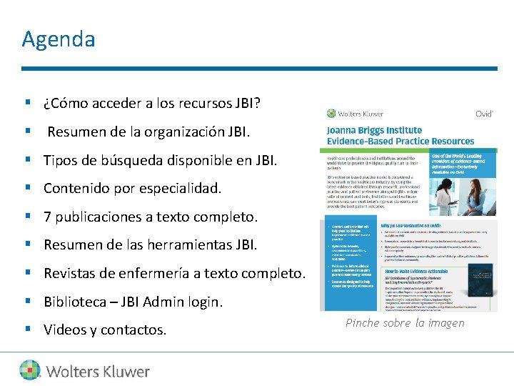 Agenda § ¿Cómo acceder a los recursos JBI? § Resumen de la organización JBI.