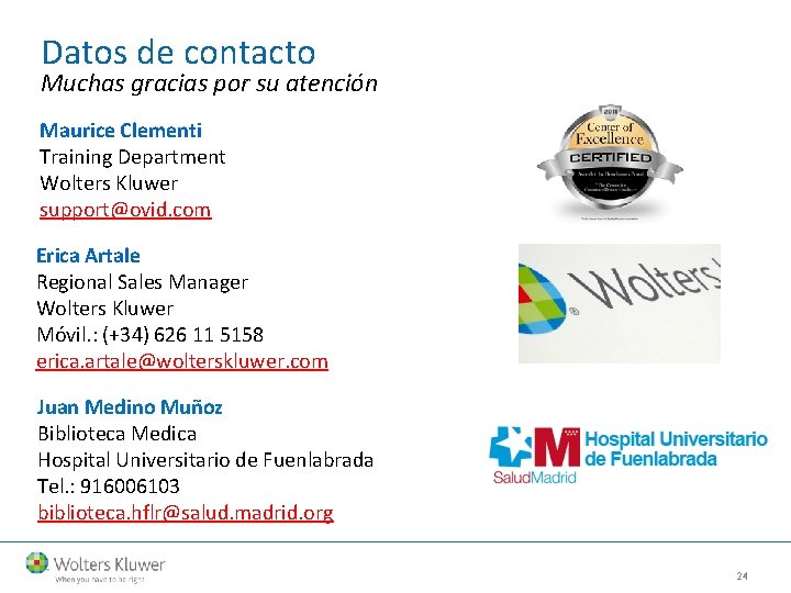 Datos de contacto Muchas gracias por su atención Maurice Clementi Training Department Wolters Kluwer