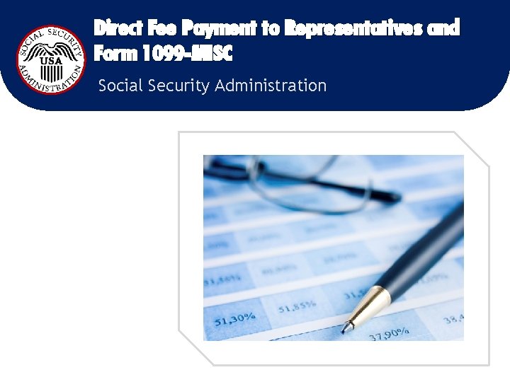 Direct Fee Payment to Representatives and Form 1099 -MISC Social Security Administration 