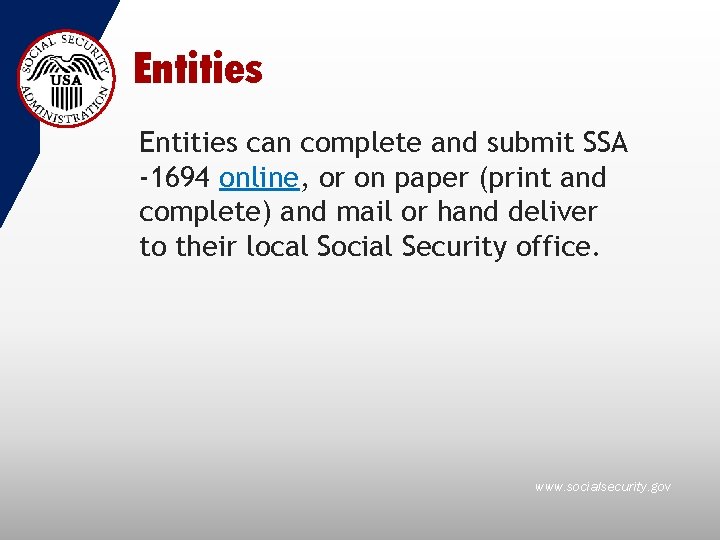 Entities can complete and submit SSA -1694 online, or on paper (print and complete)