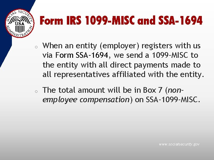 Form IRS 1099 -MISC and SSA-1694 o o When an entity (employer) registers with