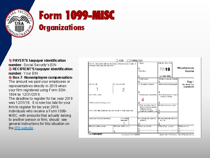 Form 1099 -MISC Organizations 1) PAYER’S taxpayer identification number- Social Security’s EIN 2) RECIPIENT’S