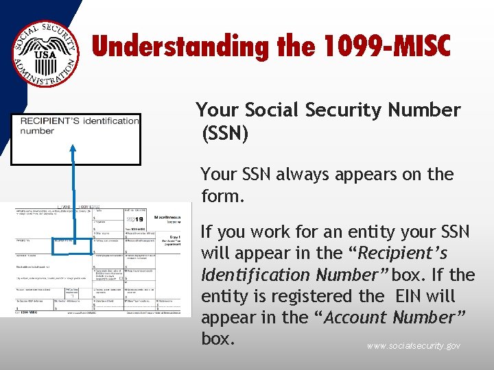 Understanding the 1099 -MISC Your Social Security Number (SSN) Your SSN always appears on