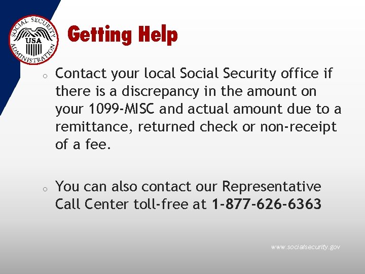 Getting Help o o Contact your local Social Security office if there is a