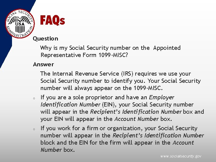 FAQs Question Why is my Social Security number on the Appointed Representative Form 1099