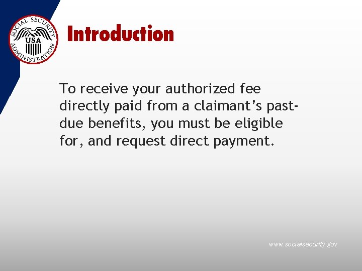 Introduction To receive your authorized fee directly paid from a claimant’s pastdue benefits, you