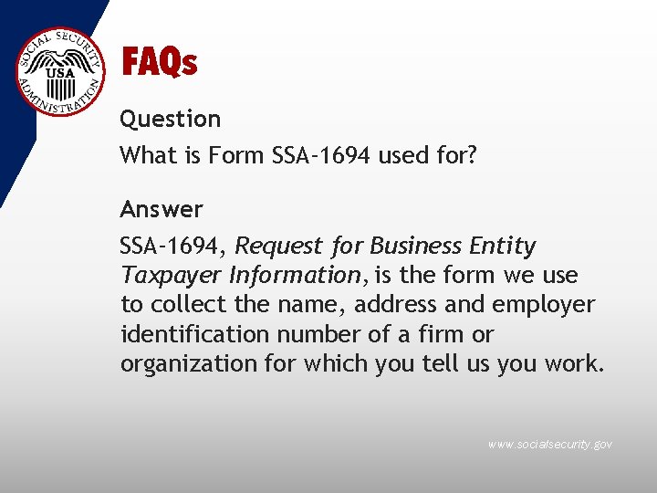 FAQs Question What is Form SSA-1694 used for? Answer SSA-1694, Request for Business Entity