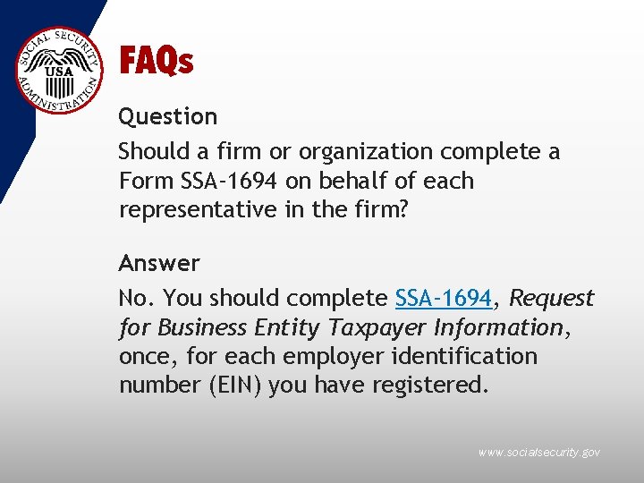 FAQs Question Should a firm or organization complete a Form SSA-1694 on behalf of