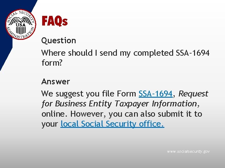 FAQs Question Where should I send my completed SSA-1694 form? Answer We suggest you