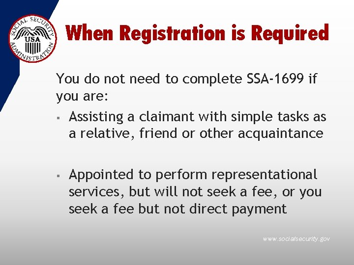 When Registration is Required You do not need to complete SSA-1699 if you are: