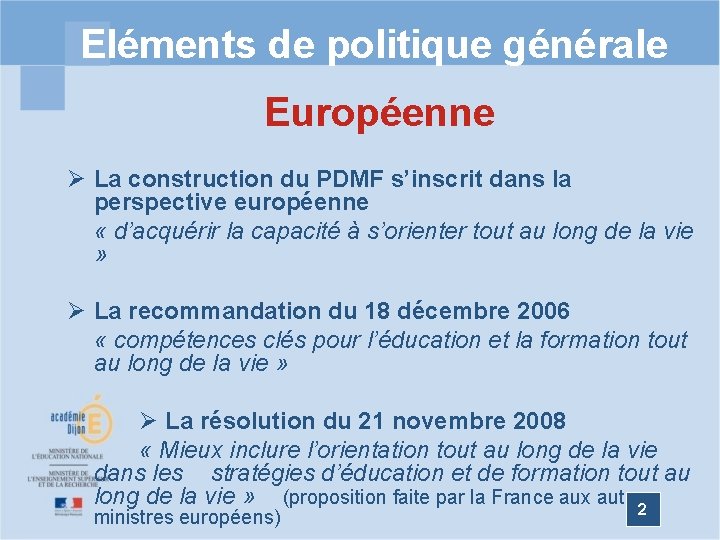 Eléments de politique générale Européenne Ø La construction du PDMF s’inscrit dans la perspective