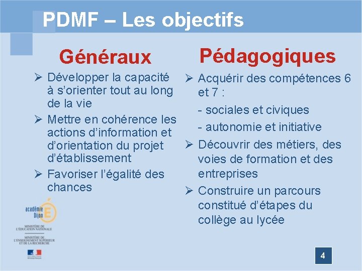 PDMF – Les objectifs Généraux Pédagogiques Ø Développer la capacité Ø Acquérir des compétences