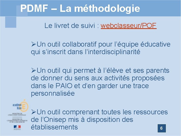 PDMF – La méthodologie Le livret de suivi : webclasseur/POF ØUn outil collaboratif pour