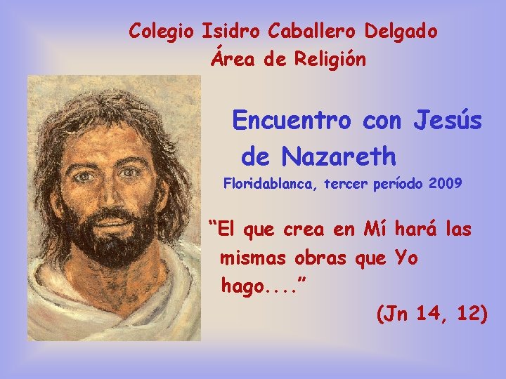 Colegio Isidro Caballero Delgado Área de Religión Encuentro con Jesús de Nazareth Floridablanca, tercer