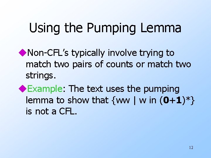Using the Pumping Lemma u. Non-CFL’s typically involve trying to match two pairs of Using the Pumping Lemma u. Non-CFL’s typically involve trying to match two pairs of