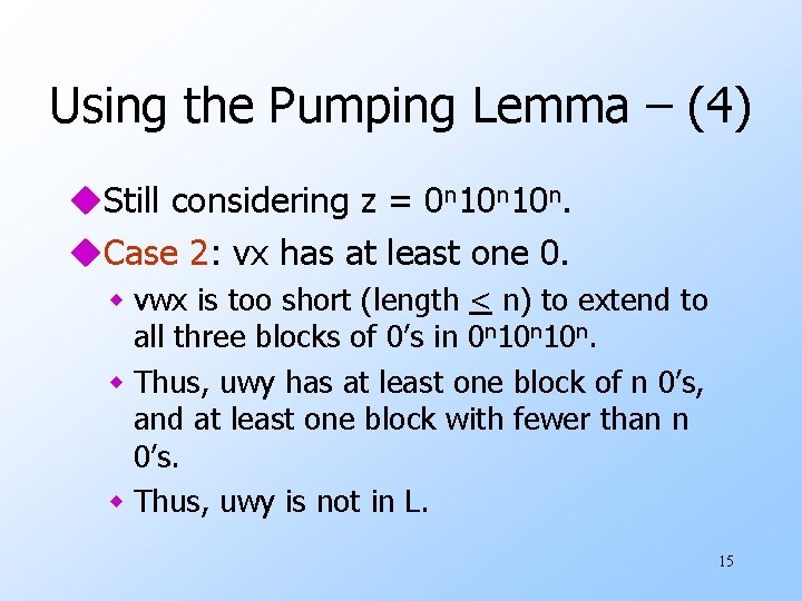 Using the Pumping Lemma – (4) u. Still considering z = 0 n 10 Using the Pumping Lemma – (4) u. Still considering z = 0 n 10