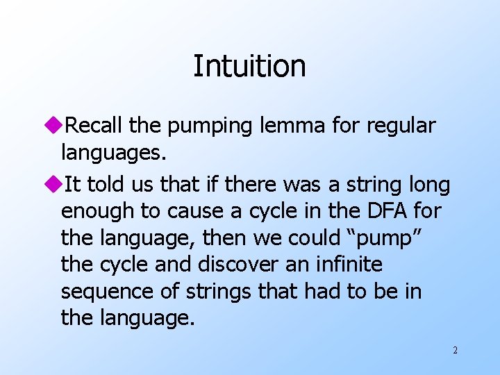 Intuition u. Recall the pumping lemma for regular languages. u. It told us that Intuition u. Recall the pumping lemma for regular languages. u. It told us that