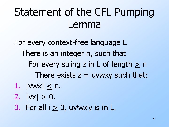 Statement of the CFL Pumping Lemma For every context-free language L There is an Statement of the CFL Pumping Lemma For every context-free language L There is an
