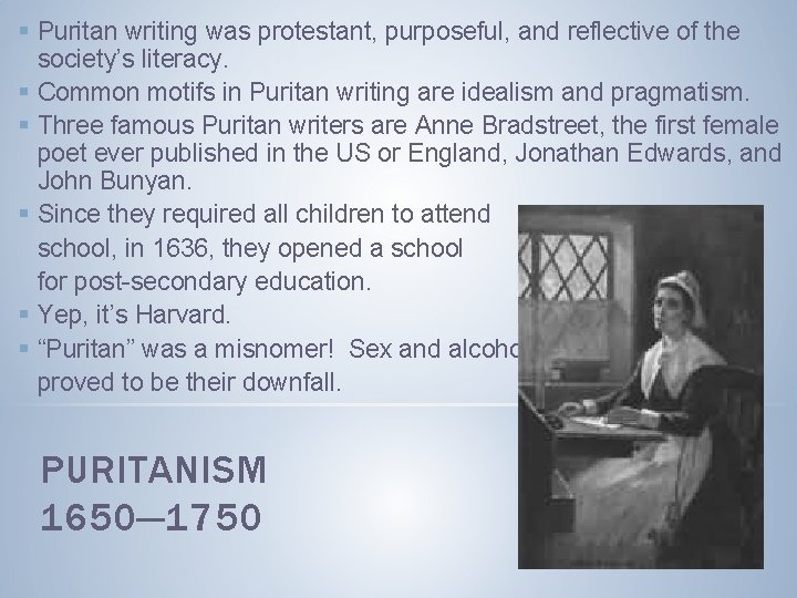 § Puritan writing was protestant, purposeful, and reflective of the society’s literacy. § Common