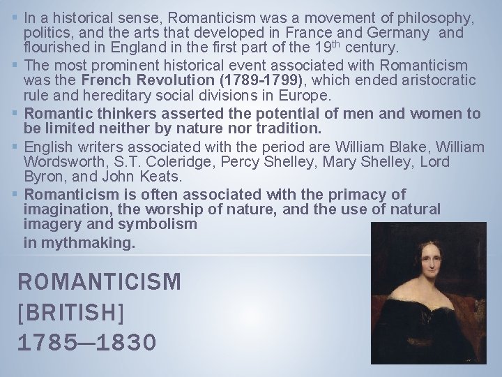 § In a historical sense, Romanticism was a movement of philosophy, politics, and the