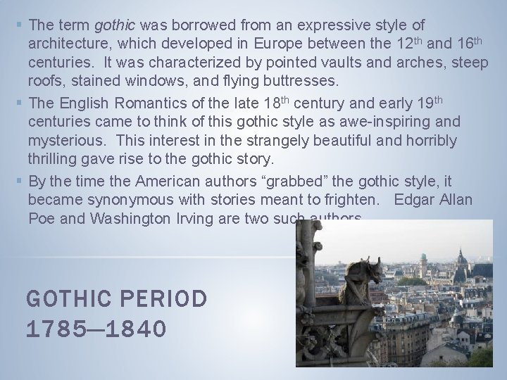 § The term gothic was borrowed from an expressive style of architecture, which developed