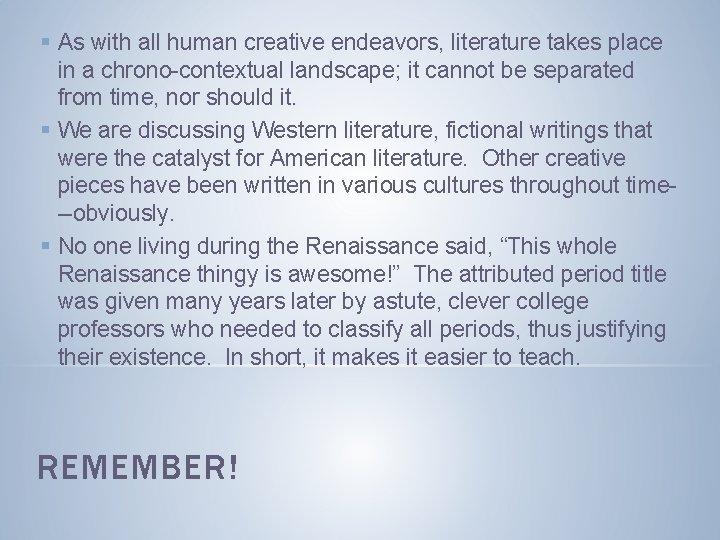 § As with all human creative endeavors, literature takes place in a chrono-contextual landscape;