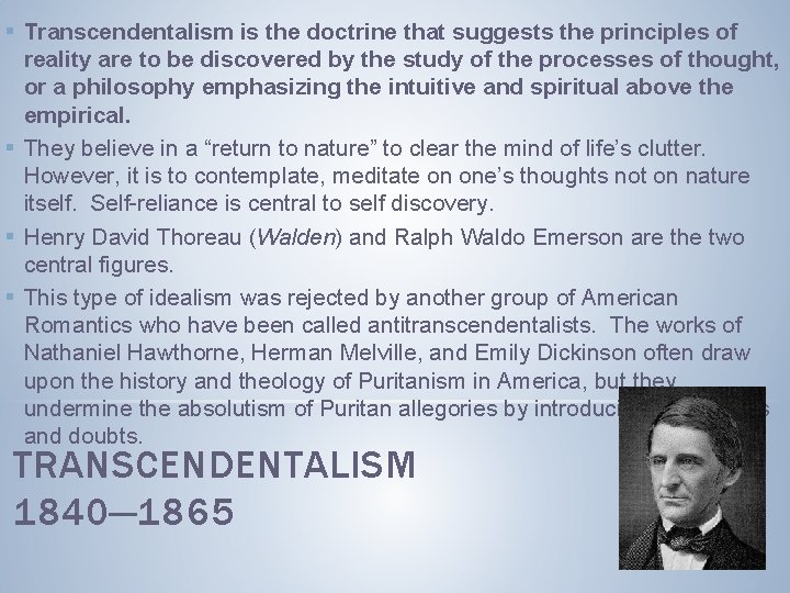 § Transcendentalism is the doctrine that suggests the principles of reality are to be