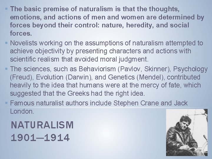 § The basic premise of naturalism is that the thoughts, emotions, and actions of