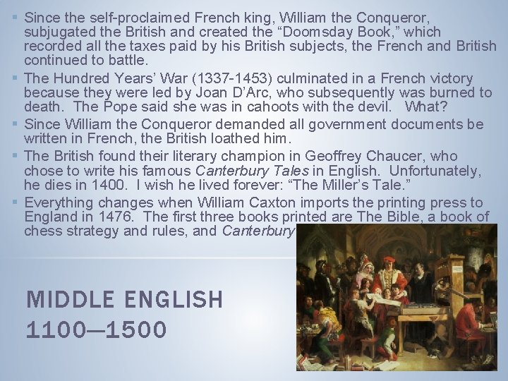 § Since the self-proclaimed French king, William the Conqueror, subjugated the British and created