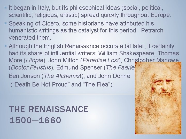 § It began in Italy, but its philosophical ideas (social, political, scientific, religious, artistic)