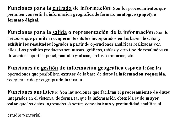 Funciones para la entrada de información: Son los procedimientos que permiten convertir la información