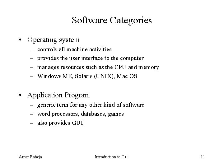 Software Categories • Operating system – – controls all machine activities provides the user Software Categories • Operating system – – controls all machine activities provides the user