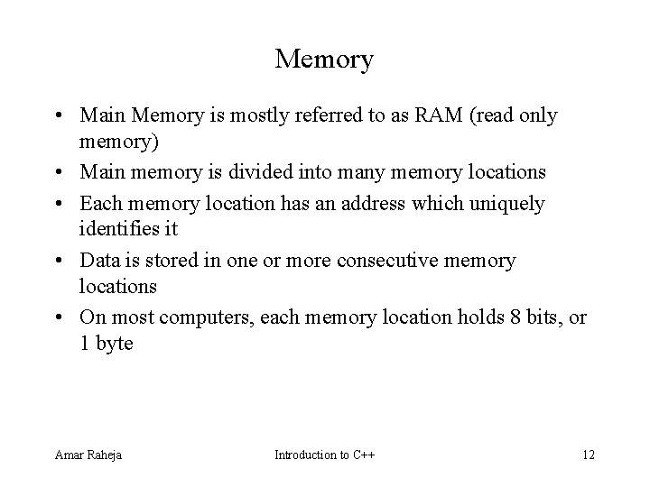 Memory • Main Memory is mostly referred to as RAM (read only memory) • Memory • Main Memory is mostly referred to as RAM (read only memory) •