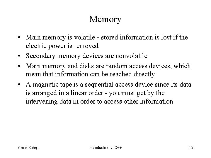 Memory • Main memory is volatile stored information is lost if the electric power Memory • Main memory is volatile stored information is lost if the electric power
