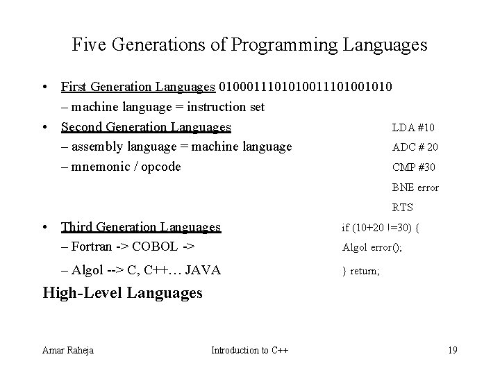 Five Generations of Programming Languages • First Generation Languages 0100011101010011101001010 – machine language = Five Generations of Programming Languages • First Generation Languages 0100011101010011101001010 – machine language =