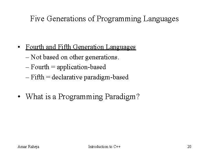 Five Generations of Programming Languages • Fourth and Fifth Generation Languages – Not based Five Generations of Programming Languages • Fourth and Fifth Generation Languages – Not based