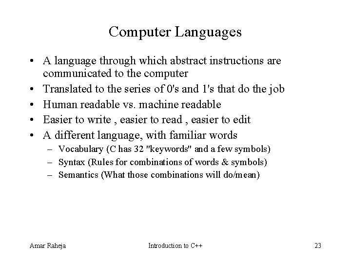 Computer Languages • A language through which abstract instructions are communicated to the computer Computer Languages • A language through which abstract instructions are communicated to the computer