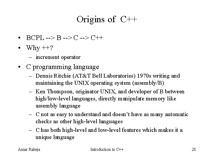 Origins of C++ • BCPL > B > C++ • Why ++? – increment Origins of C++ • BCPL > B > C++ • Why ++? – increment