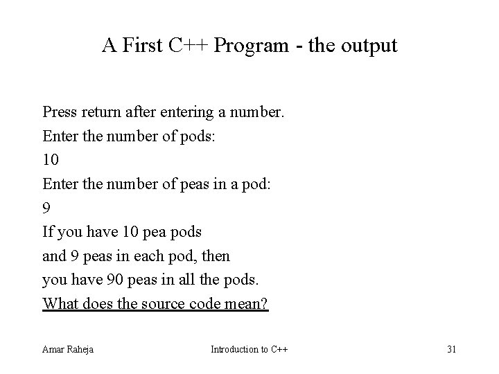 A First C++ Program the output Press return after entering a number. Enter the A First C++ Program the output Press return after entering a number. Enter the