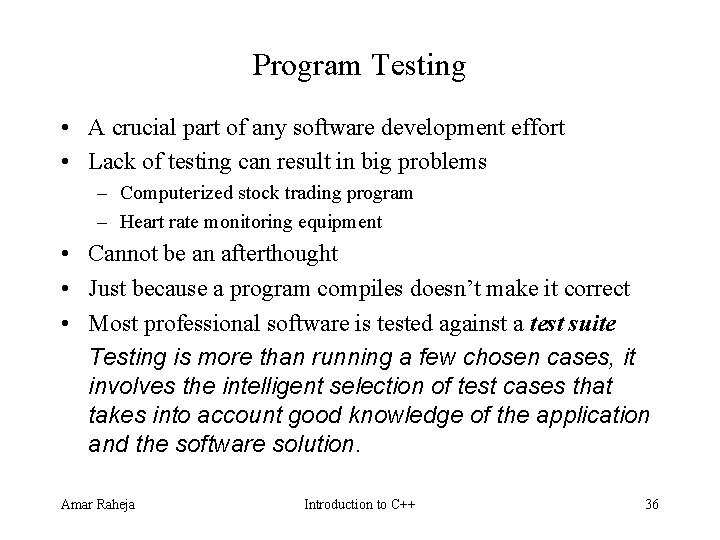 Program Testing • A crucial part of any software development effort • Lack of Program Testing • A crucial part of any software development effort • Lack of