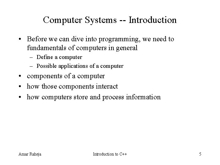 Computer Systems Introduction • Before we can dive into programming, we need to fundamentals Computer Systems Introduction • Before we can dive into programming, we need to fundamentals